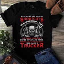 There Are No Shortcuts to Mastering My Craft Trucker Truck Driver Tshirt