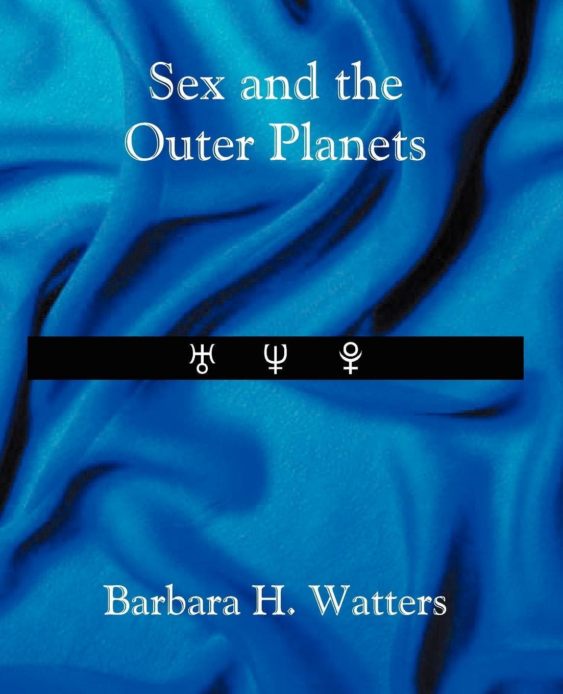 Thumbnail - Sex And The Outer Planets | Barbara H Watters | Taschenbuch |