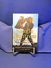 The Eagle Huntress by Aisholpan Nurgaiv with Liz Welch 2020 Hardcover 1st Ed.