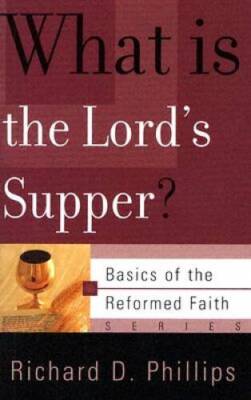 What Is The Lord's Supper? (Basics of the Faith) (Basics of the Ref - VERY GOOD