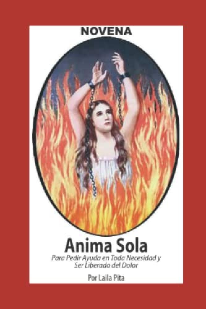 Novena Del Anima Sola Para Pedir Ayuda En Toda Necesidad Y Ser Liberado Del Dolo