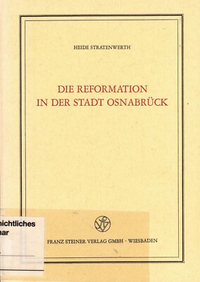 Heide Stratenwerth, the Reformation in the city of Osnabrück, Franz Steiner 1971