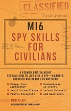 Mi6 Spy Skills for Civilians: A Former British Agent Reveals Ho... by Riley, Red