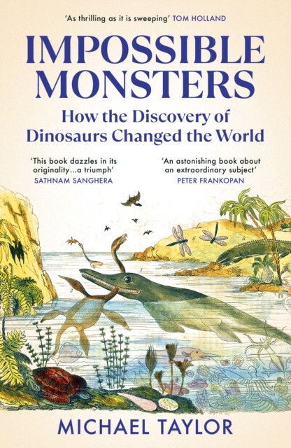 Impossible Monsters: How the Discovery of Dinosaurs Changed the World By Taylor - Image 3