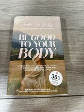 Be Good to Your Body: Getting - Hardcover, by Dooley Jordan Lee -