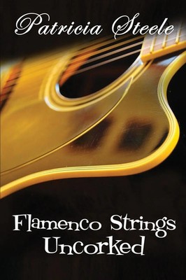 Flamenco Strings Uncorked Patricia Steele Taschenbuch Englisch 2018