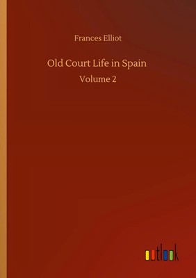 Frances Elliot | Old Court Life in Spain | Taschenbuch | Englisch (2020)