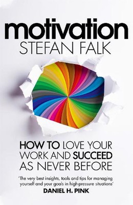 Motivation: How to Love Your Work and Succeed as Never Before by Stefan Falk Har