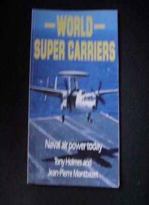 World Super Carriers: Naval Air Power today,Tony Holmes,Jean-Pie