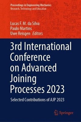 3rd International Conference on Advanced Joining Processes 2023: Selected Contri