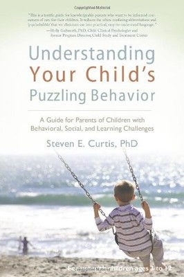 Understanding Your Child's Puzzling Behavior: A Guide for Parents of Childre...