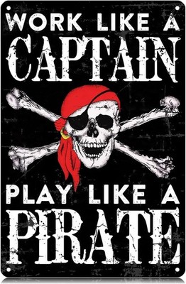 Work Like A Captain Play Like A Pirate Tin Metal Signs Home Décor 8x12 Funny Vin