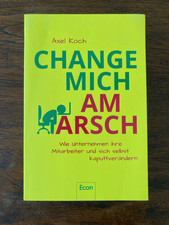 Change mich am Arsch * Wie Unternehmen ihre M...