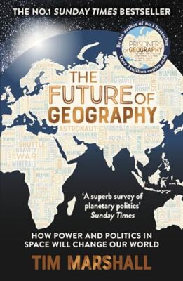 The Future of Geography by Tim Marshall NEW Paperback
