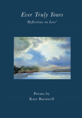 Barnwell - Ever Truly Yours - 'Reflections on Love' - New hardback or  - X555z