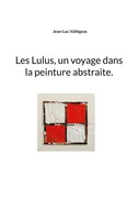 Les Lulus, Un Voyage Dans La Peinture Abstraite. Jean-Luc ValléGeas Taschenbuch