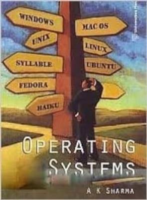 Operating Systems, A.K. Sharma,  Paperback