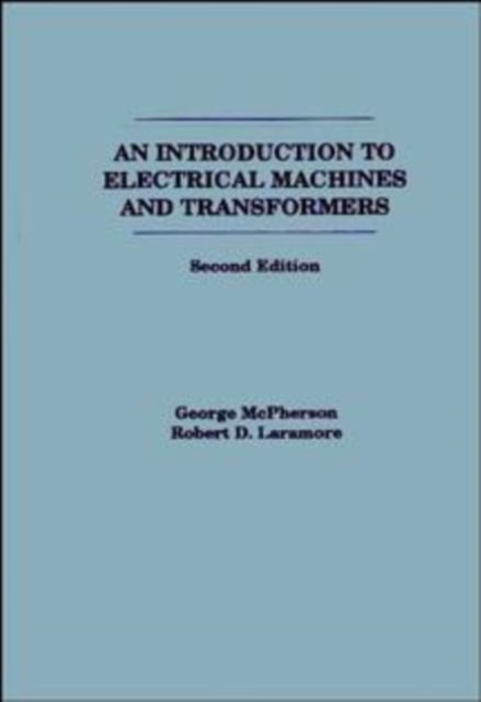 Introduction to Electrical Machines and Transformers 2e (WSE) McPherson