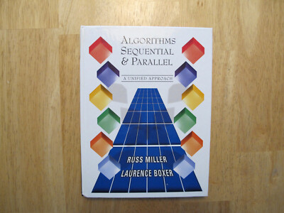 Algorithms Sequential and Parallel by Russ Miller and Laurence Boxer