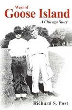 West of Goose Island: A Chicago Story - Paperback - GOOD