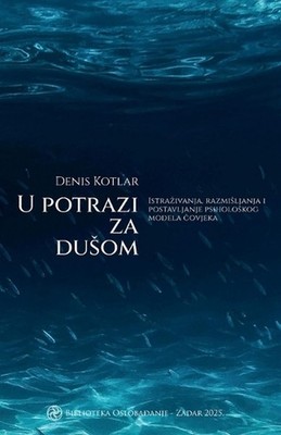 U potrazi za dusom: Istrazivanja, razmisljanja i postavljanje psiholoskog modela