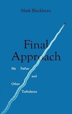 Final Approach: My Father and Other Turbulence. Blackburn 9781910461747 New**