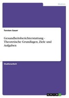 Gesundheitsberichterstattung - Theoretische Grundlagen, Ziele Und Aufgaben Torst