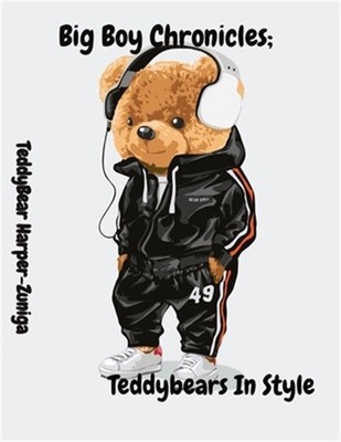 Big Boy Chronicles; Teddybears In Style (Paperback or Softback)