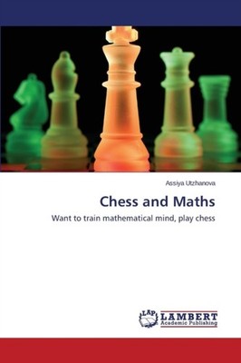 Utzhanova Assiya - Chess and Maths - New paperback or softback - X555z