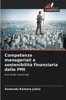 Competenze manageriali e sostenibilit finanziaria delle PMI by Ssemudu Kamara Ju