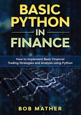 Basic Python In Finance: How To Implement Financial Trading Strategies And ...