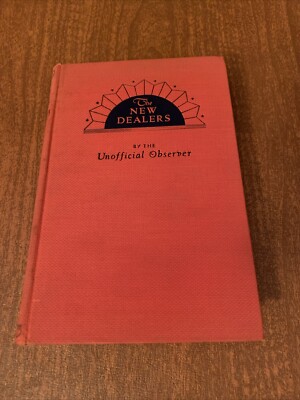 1934 THE NEW DEALERS by THE UNOFFICIAL OBSERVER - FDR / Ickes / Brandeis / Hull