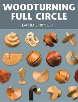 Woodturning Full Circle by David Springett (2009, Trade Paperback)