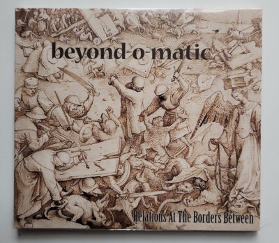 Beyond-O-Matic - Relations At The Borders Between - CD 2012 NEW & SEALED