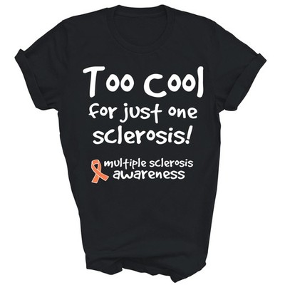 Too Cool For Just One Sclerosis Multiple Sclerosis Awareness Unisex Shirt