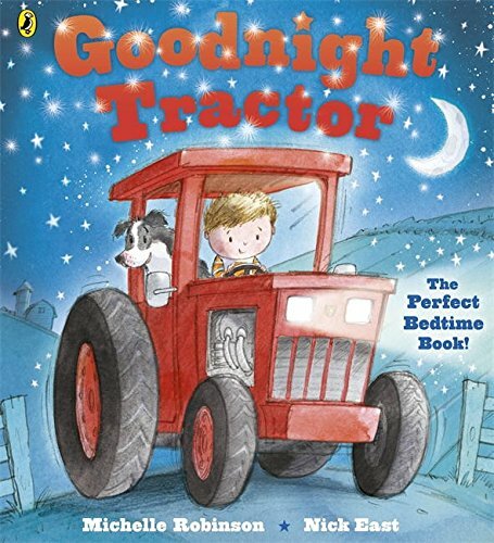 Goodnight Tractor-Michelle Robinson, Nick East