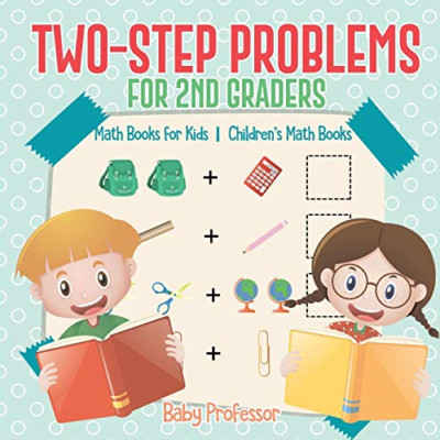 Two-Step Problems for 2nd Graders-Math Books for Kids-C -  NEW Baby Professor 20