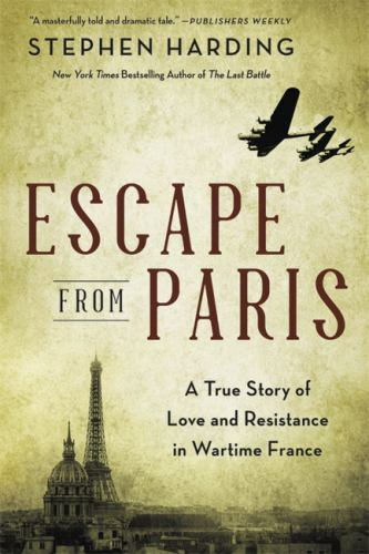 Escape from Paris : A True Story of Love and Resistance in Wartime France by ...