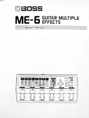 Boss ME-6 Electric Guitar Multi Effects Foot Pedal Owner's Manual Book.