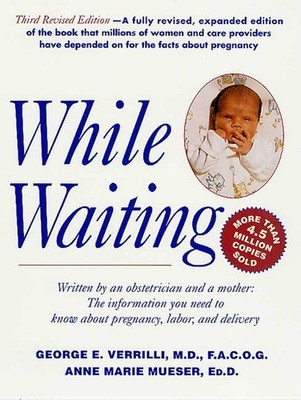 While Waiting, 3rd Revised Edition: The Information You Need to Know About P...