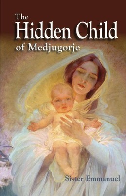 The Hidden Child of Medjugorje Sister Emmanuel (u. a.) Taschenbuch Englisch 2023