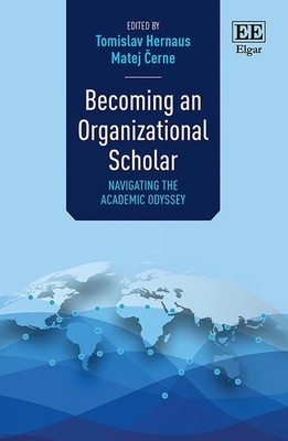 Becoming an Organizational Scholar: Navigating the Academic Odyssey by Tomislav 