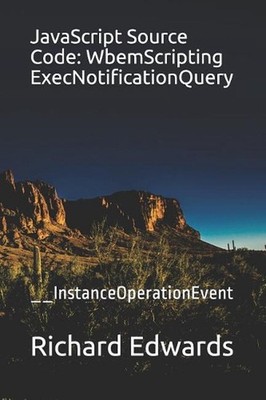 JavaScript Source Code: WbemScripting ExecNotificationQuery: __InstanceOperation
