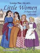 LOUISA MAY ALCOTT'S LITTLE WOMEN: A PAPER DOLL COLLECTIBLE By Eileen Rudisill