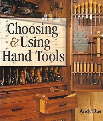 Choosing & Using Hand Tools, Andy Rae