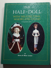 The Half-Doll with Related Items, Makers and Values Vol 1 Lorrin Dolls Ltd. HC