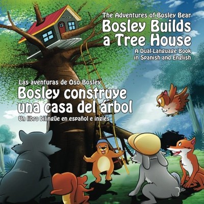 BOSLEY BUILDS A TREE HOUSE (BOSLEY CONSTRUYE UNA CASA DEL By Tim Johnson & Ozzy