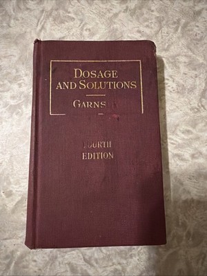 Dosages And Solutions / C. E. Garnsey / 1944 / Fourth Edition