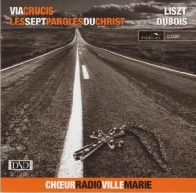 Sept Paroles Du Christ / Via [Audio CD] Dubois; Liszt and Radio Ville-Marie