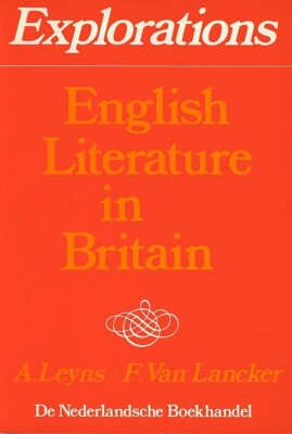 Explorations: English literature in Britain by A. LEYNS (1980)